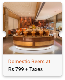 Domestic Beers at Rs 799 + Taxes